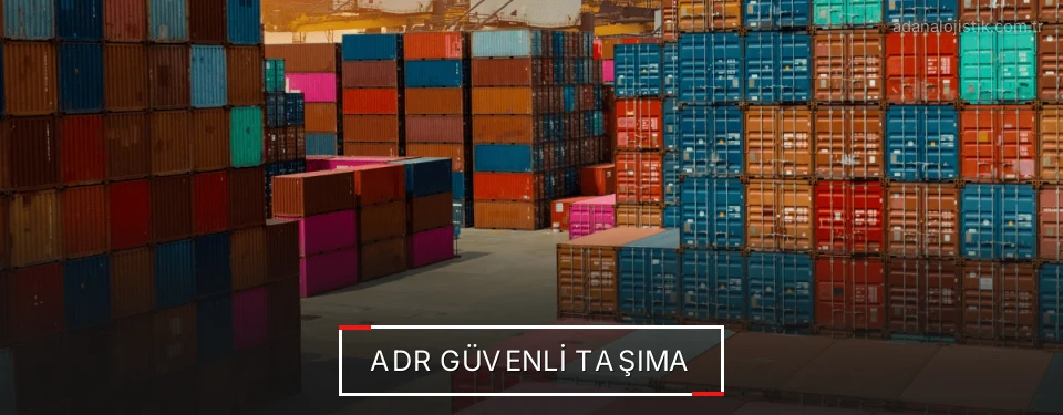 Adana ADR Taşımacılık Firmaları