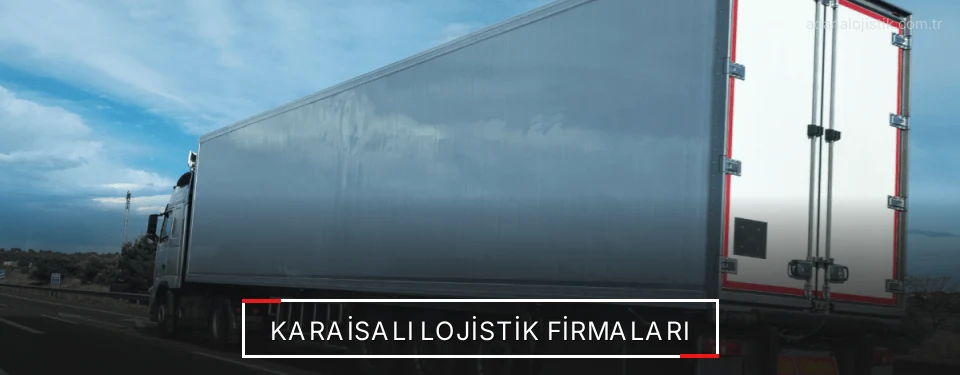 Karaisalı Lojistik Taşımacılık